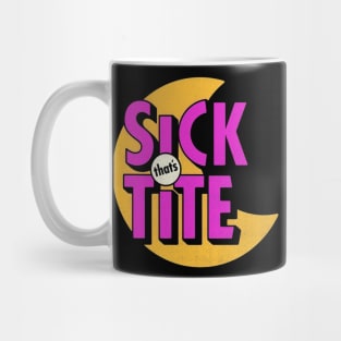 Sick that's tite Mug